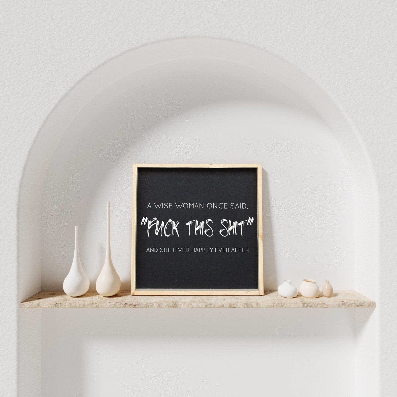 A Wise Woman Once Said "Fuck This Shit" | Wood Sign - WilliamRaeDesigns
