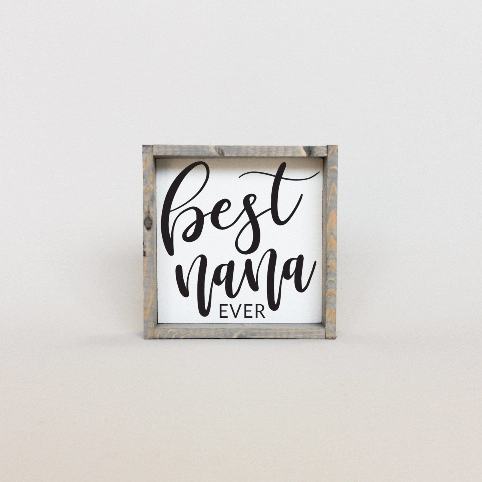WilliamRaeDesigns Classic Gray Best Nana Ever | Wood Sign