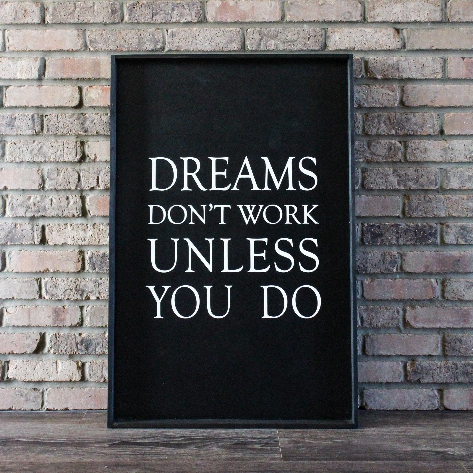 Dreams Don't Work Unless You Do farmhouse signs, rustic signs, joanna gaines style signs, farmhouse decor, Farmhouse style