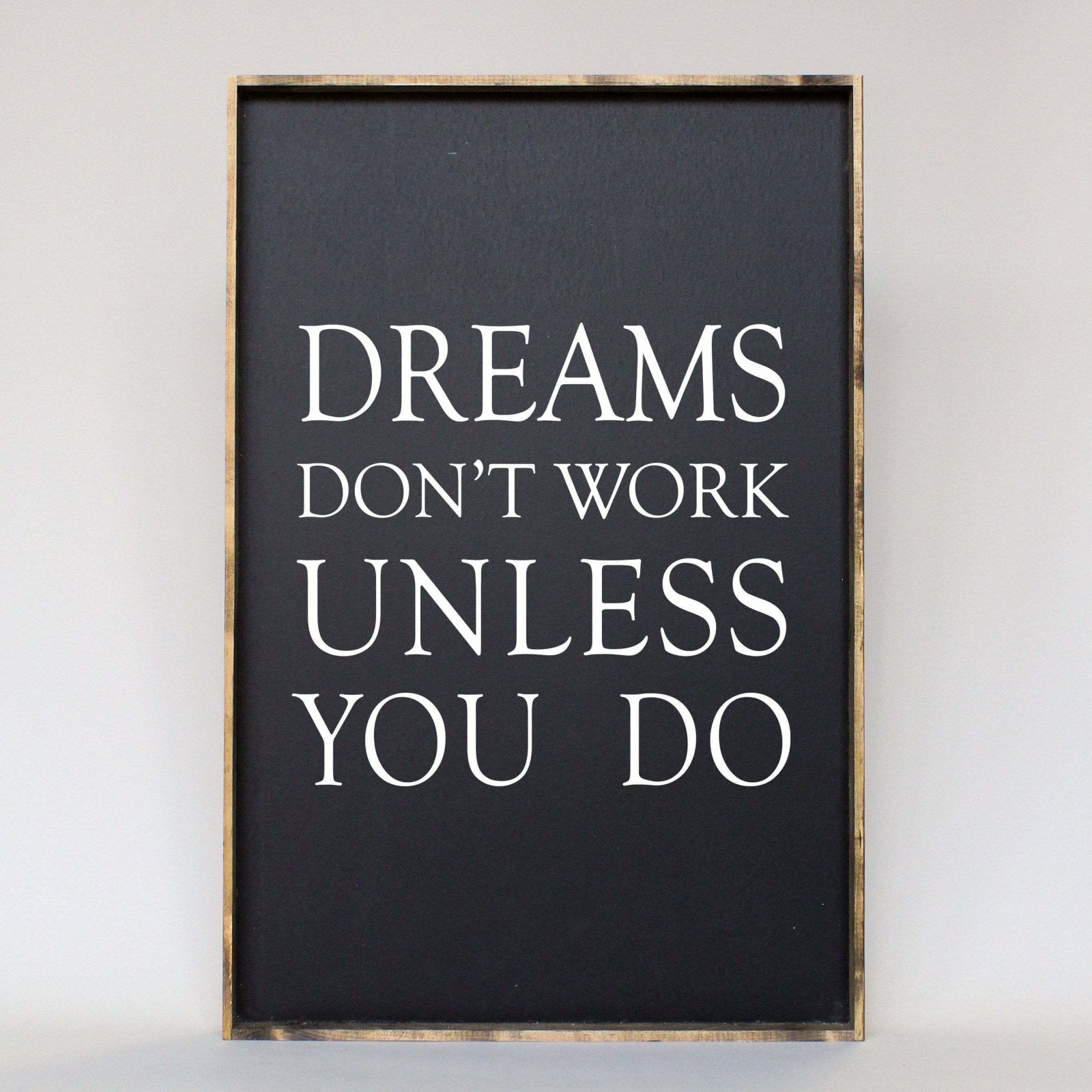 Dreams Don't Work Unless You Do farmhouse signs, rustic signs, joanna gaines style signs, farmhouse decor, Farmhouse style