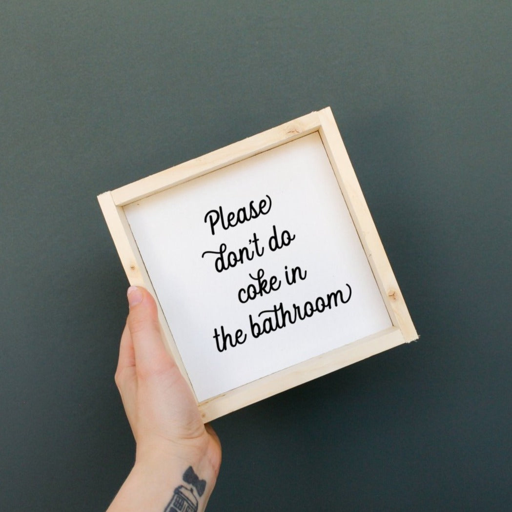 Please Don't Do Coke in the Bathroom | Wood Sign - WilliamRaeDesigns