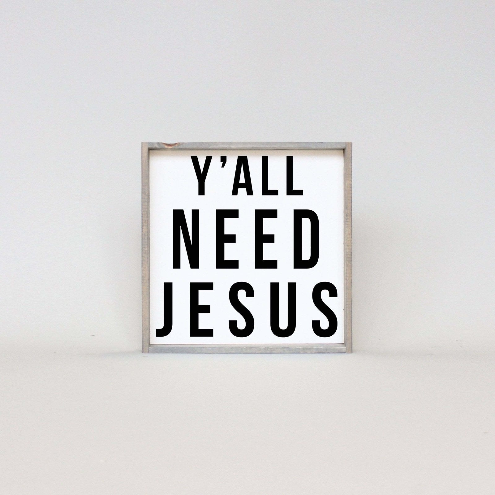 Y'all Need Jesus | Wood Sign - WilliamRaeDesigns