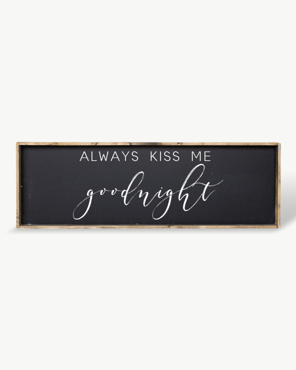 Always Kiss Me Goodnight Wood Sign – Bedroom Wall Art - WilliamRaeDesigns
