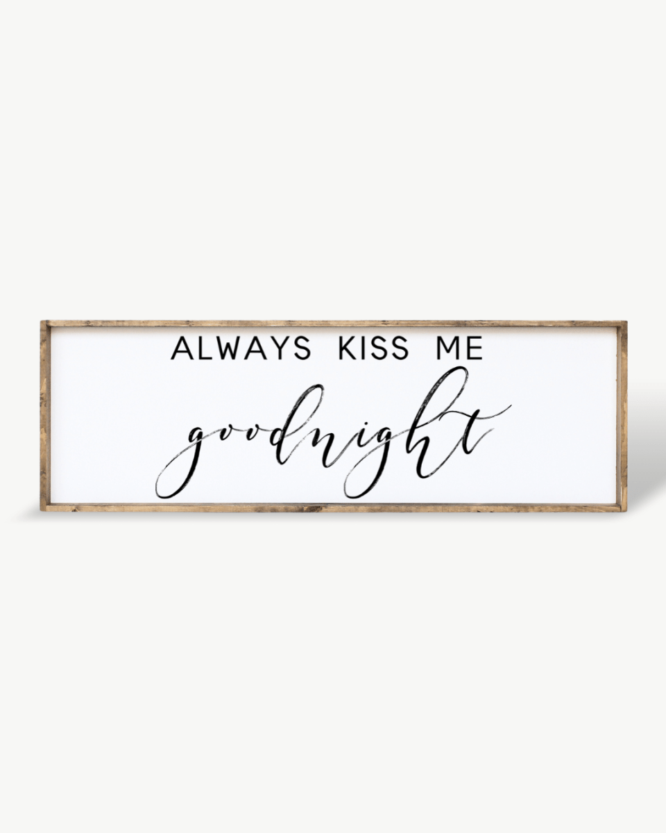Always Kiss Me Goodnight Wood Sign – Bedroom Wall Art - WilliamRaeDesigns