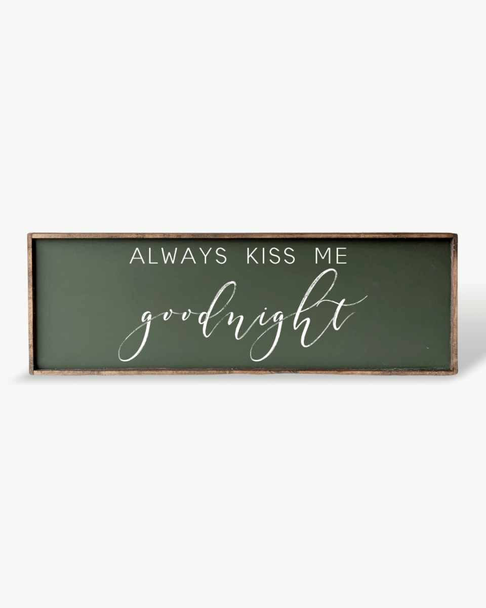 Always Kiss Me Goodnight Wood Sign – Bedroom Wall Art - WilliamRaeDesigns