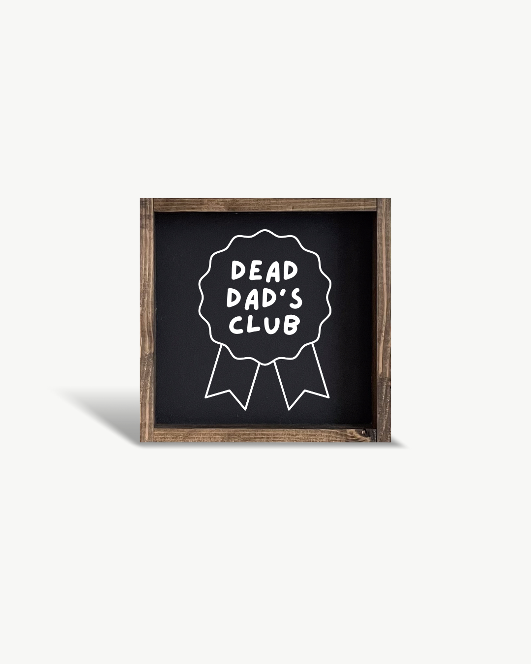 'Dead Dad's Club' Wood Sign – Funny Grief Wall Art