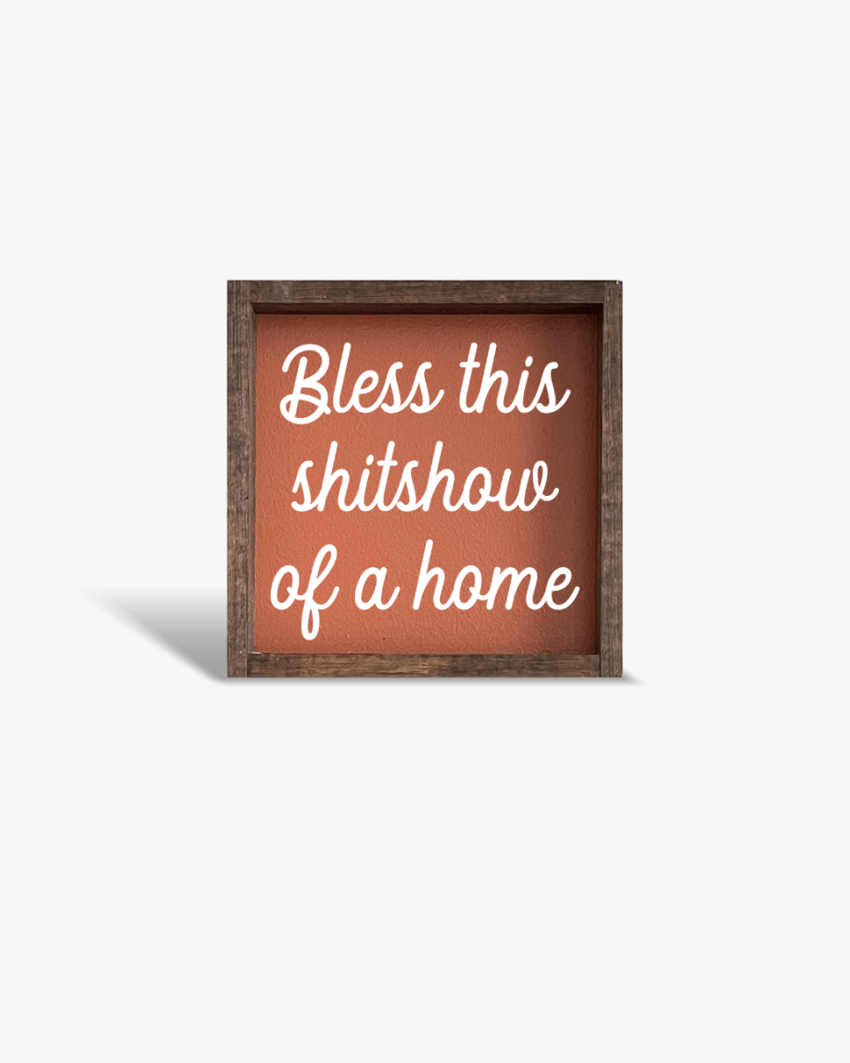 "Bless This Shit Show of a Home" Funny Wood Sign - WilliamRaeDesigns