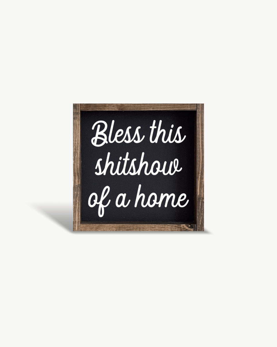 "Bless This Shit Show of a Home" Funny Wood Sign - WilliamRaeDesigns