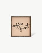 Coffee First Wood Sign – Modern Farmhouse Wall Art - WilliamRaeDesigns