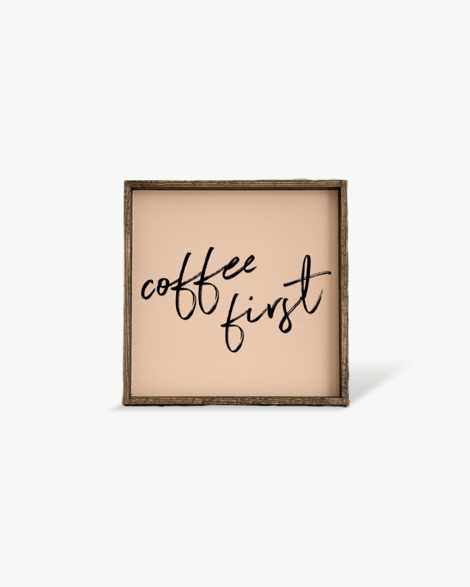 Coffee First Wood Sign – Modern Farmhouse Wall Art - WilliamRaeDesigns