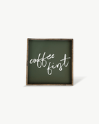 Coffee First Wood Sign – Modern Farmhouse Wall Art - WilliamRaeDesigns