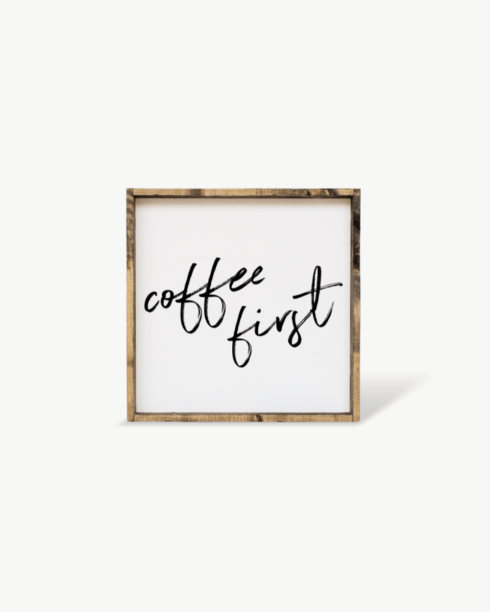 Coffee First Wood Sign – Modern Farmhouse Wall Art - WilliamRaeDesigns
