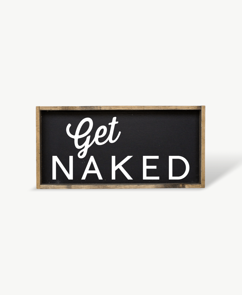 Get Naked Wood Sign - WilliamRaeDesigns