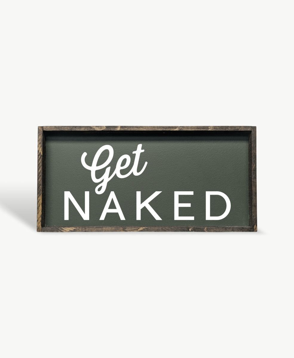 Get Naked Wood Sign - WilliamRaeDesigns