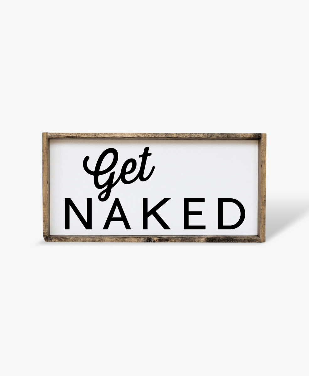 Get Naked Wood Sign - WilliamRaeDesigns