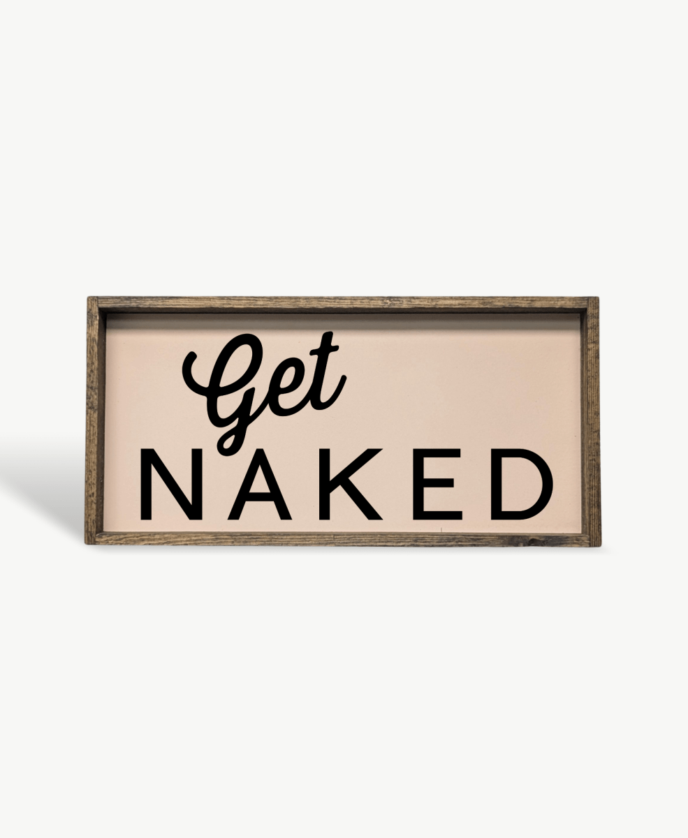 Get Naked Wood Sign - WilliamRaeDesigns