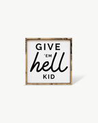 Give em' Hell Kid Wood Sign - WilliamRaeDesigns