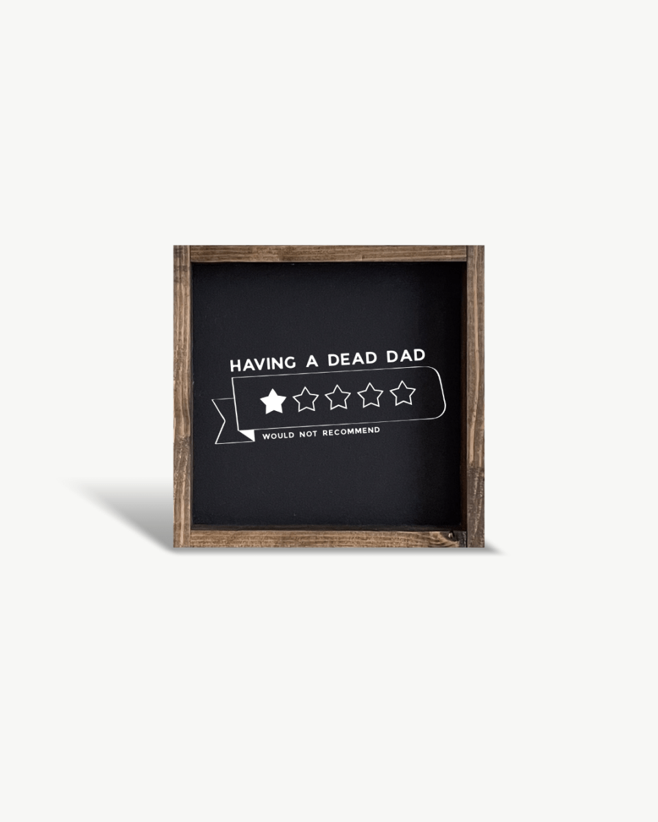 'Having a Dead Dad, 1 - Star, Would Not Recommend' Funny Grief Wood Sign - WilliamRaeDesigns