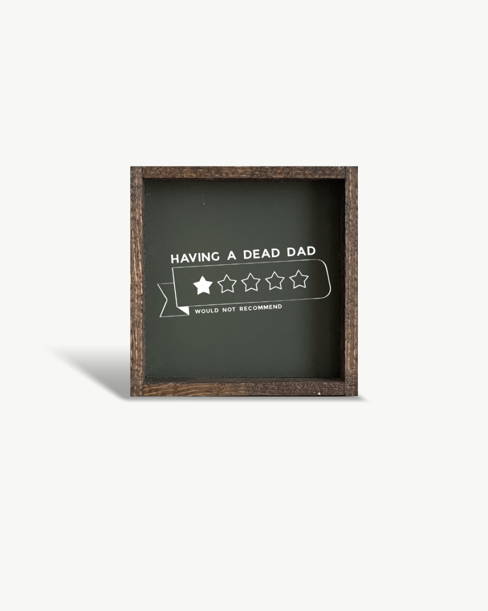 'Having a Dead Dad, 1 - Star, Would Not Recommend' Funny Grief Wood Sign - WilliamRaeDesigns