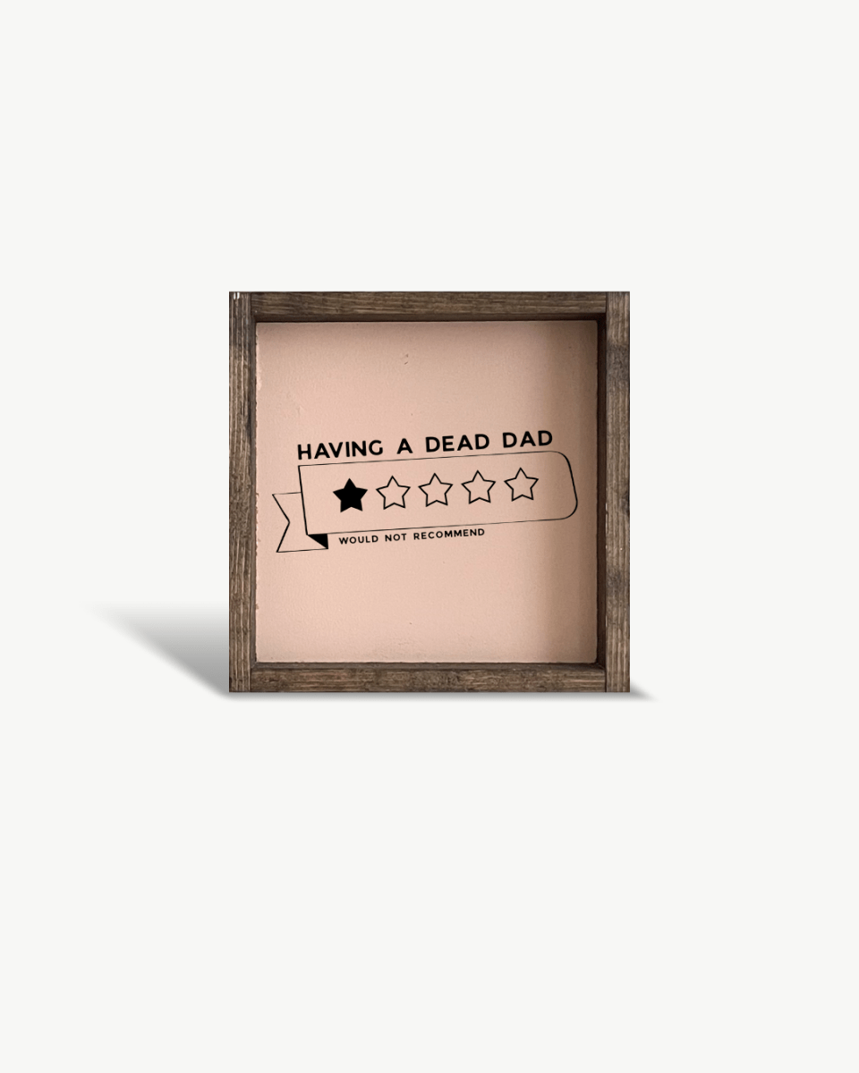 'Having a Dead Dad, 1 - Star, Would Not Recommend' Funny Grief Wood Sign - WilliamRaeDesigns