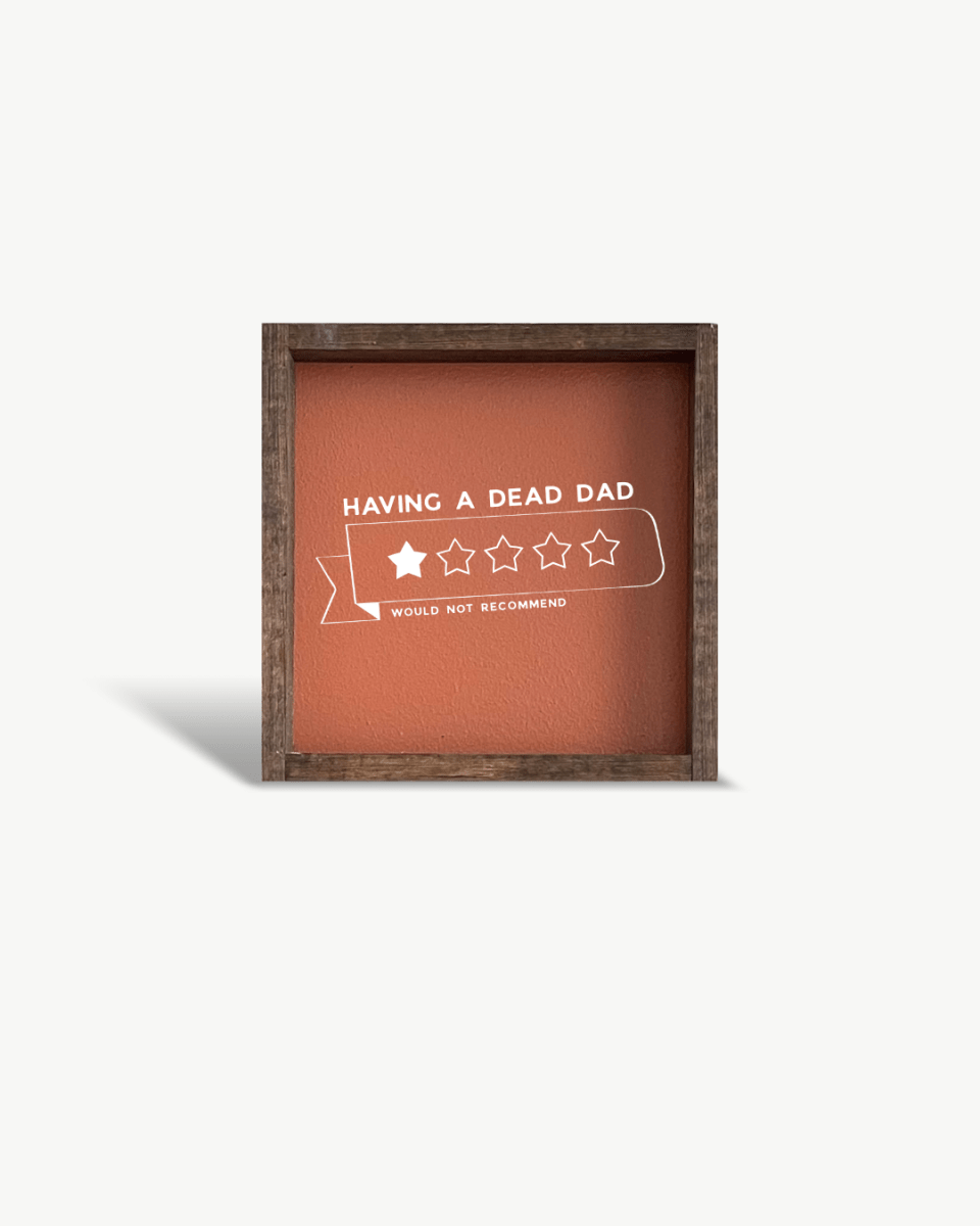 'Having a Dead Dad, 1 - Star, Would Not Recommend' Funny Grief Wood Sign - WilliamRaeDesigns