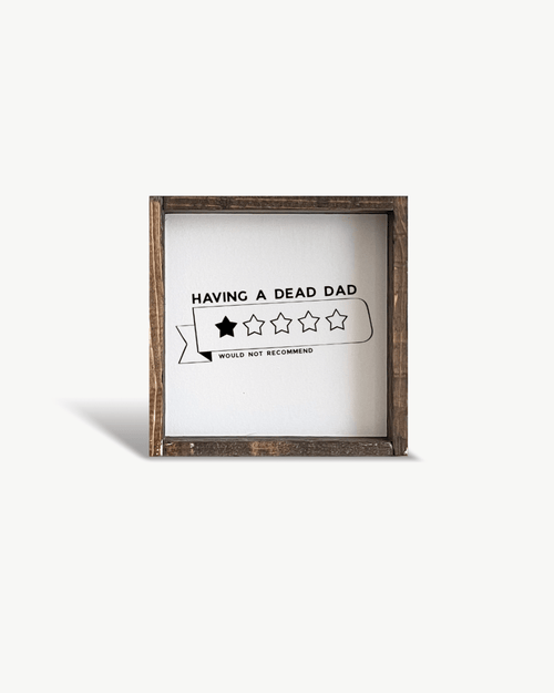 'Having a Dead Dad, 1 - Star, Would Not Recommend' Funny Grief Wood Sign - WilliamRaeDesigns
