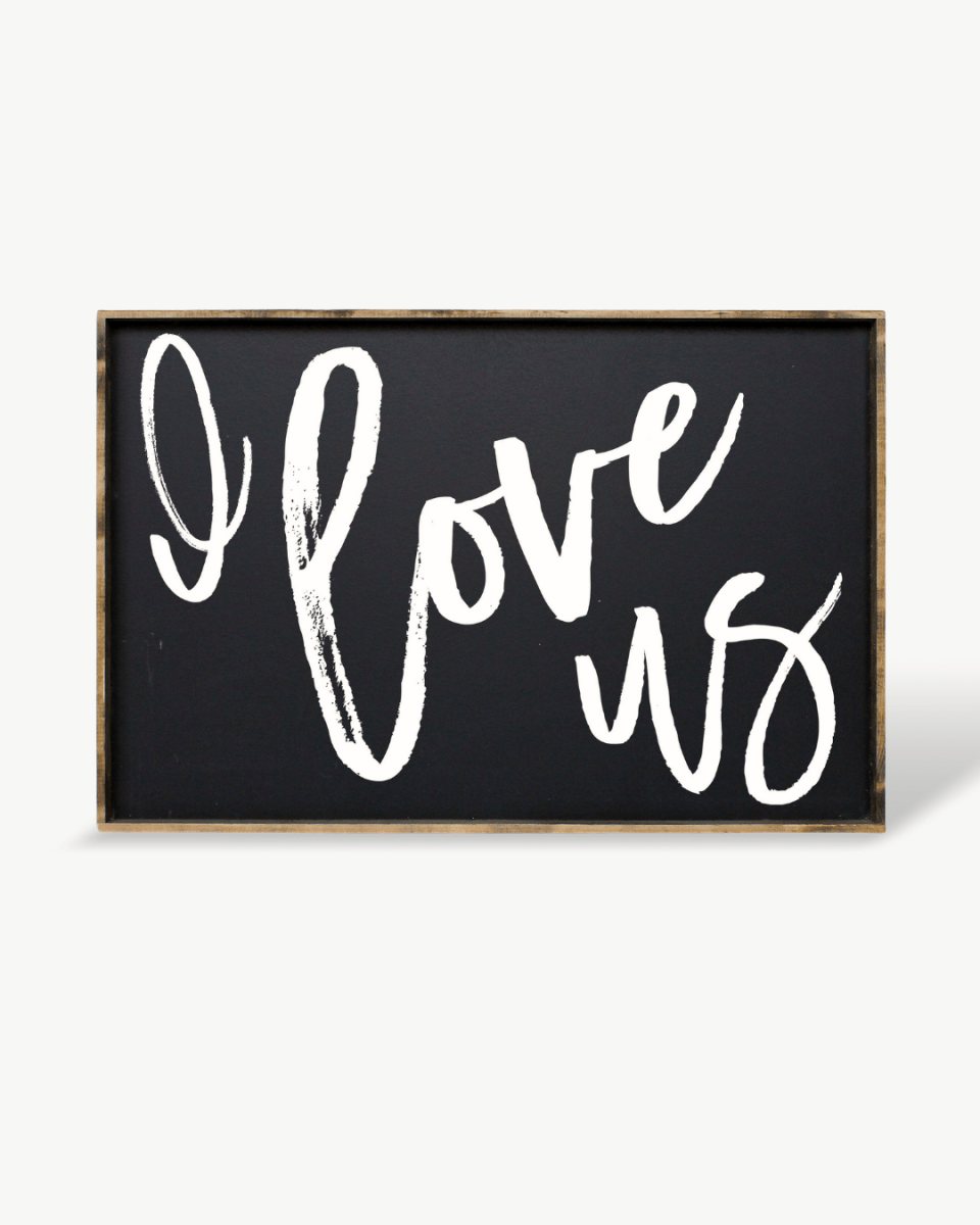 I Love Us Wood Sign - WilliamRaeDesigns