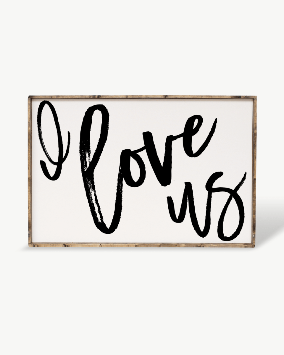 I Love Us Wood Sign - WilliamRaeDesigns