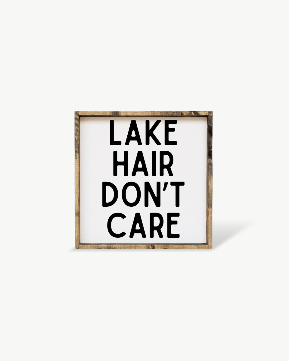 'Lake Hair Don’t Care' Wood Sign – Cottage Wall Art - WilliamRaeDesigns