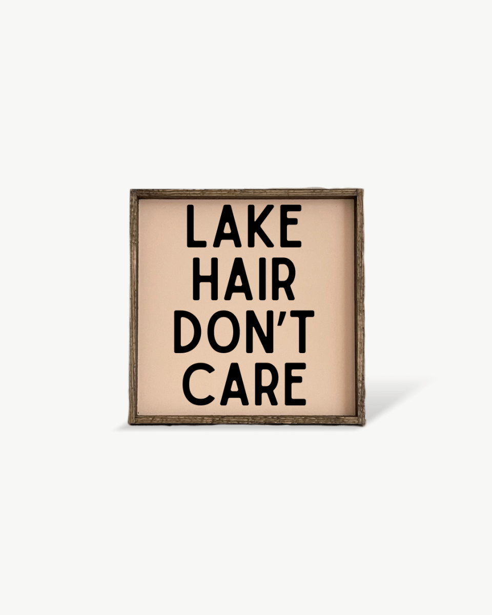 'Lake Hair Don’t Care' Wood Sign – Cottage Wall Art - WilliamRaeDesigns