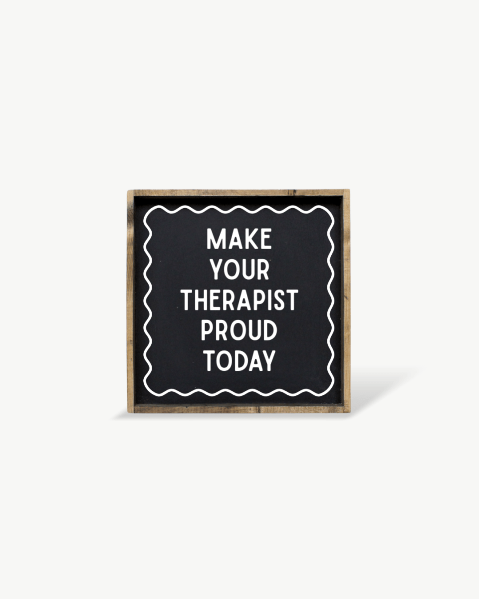 'Make Your Therapist Proud Today' Funny Self - Care Wood Sign - WilliamRaeDesigns