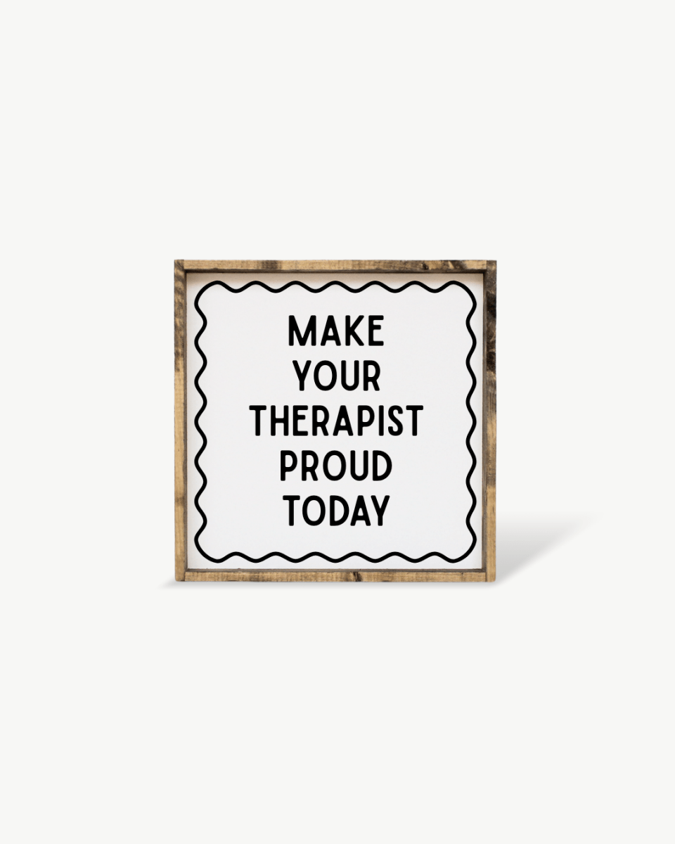 'Make Your Therapist Proud Today' Funny Self - Care Wood Sign - WilliamRaeDesigns
