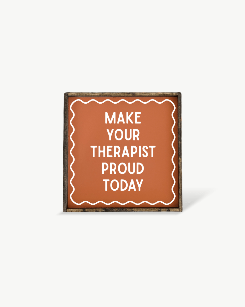 'Make Your Therapist Proud Today' Funny Self - Care Wood Sign - WilliamRaeDesigns