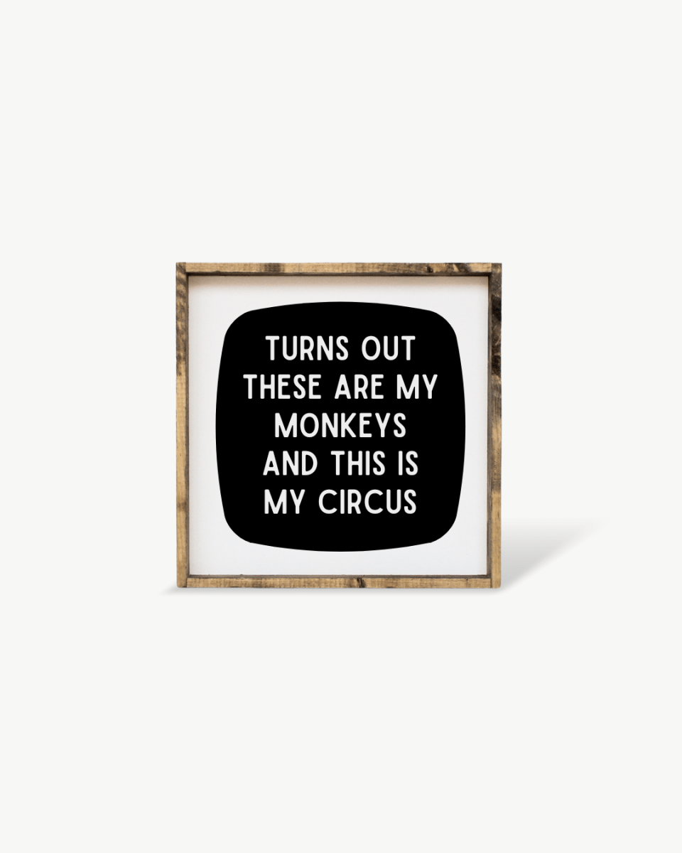 'These Are My Monkeys & This Is My Circus' - Funny Wood Sign - WilliamRaeDesigns