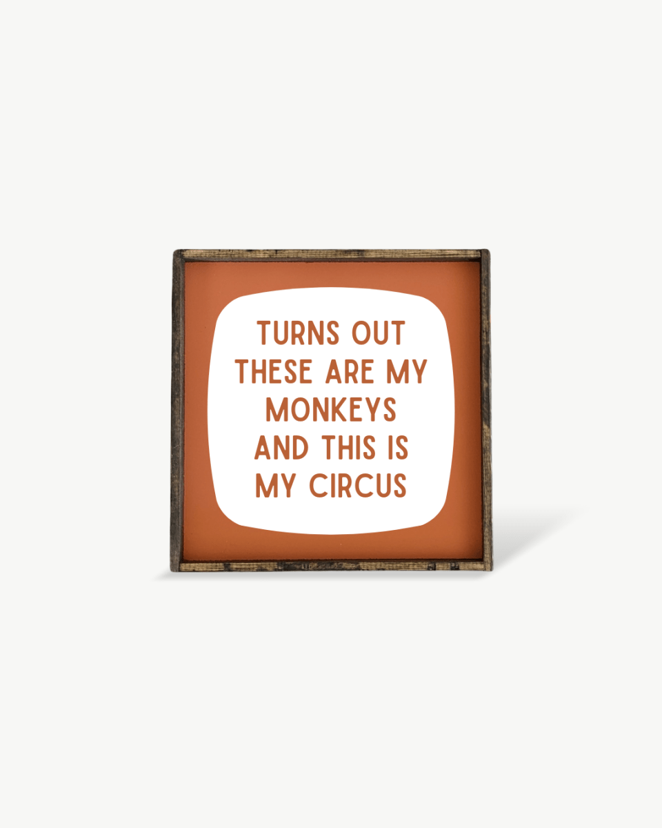 'These Are My Monkeys & This Is My Circus' - Funny Wood Sign - WilliamRaeDesigns
