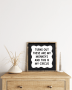 'These Are My Monkeys & This Is My Circus' - Funny Wood Sign - WilliamRaeDesigns