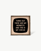 'These Are My Monkeys & This Is My Circus' - Funny Wood Sign - WilliamRaeDesigns
