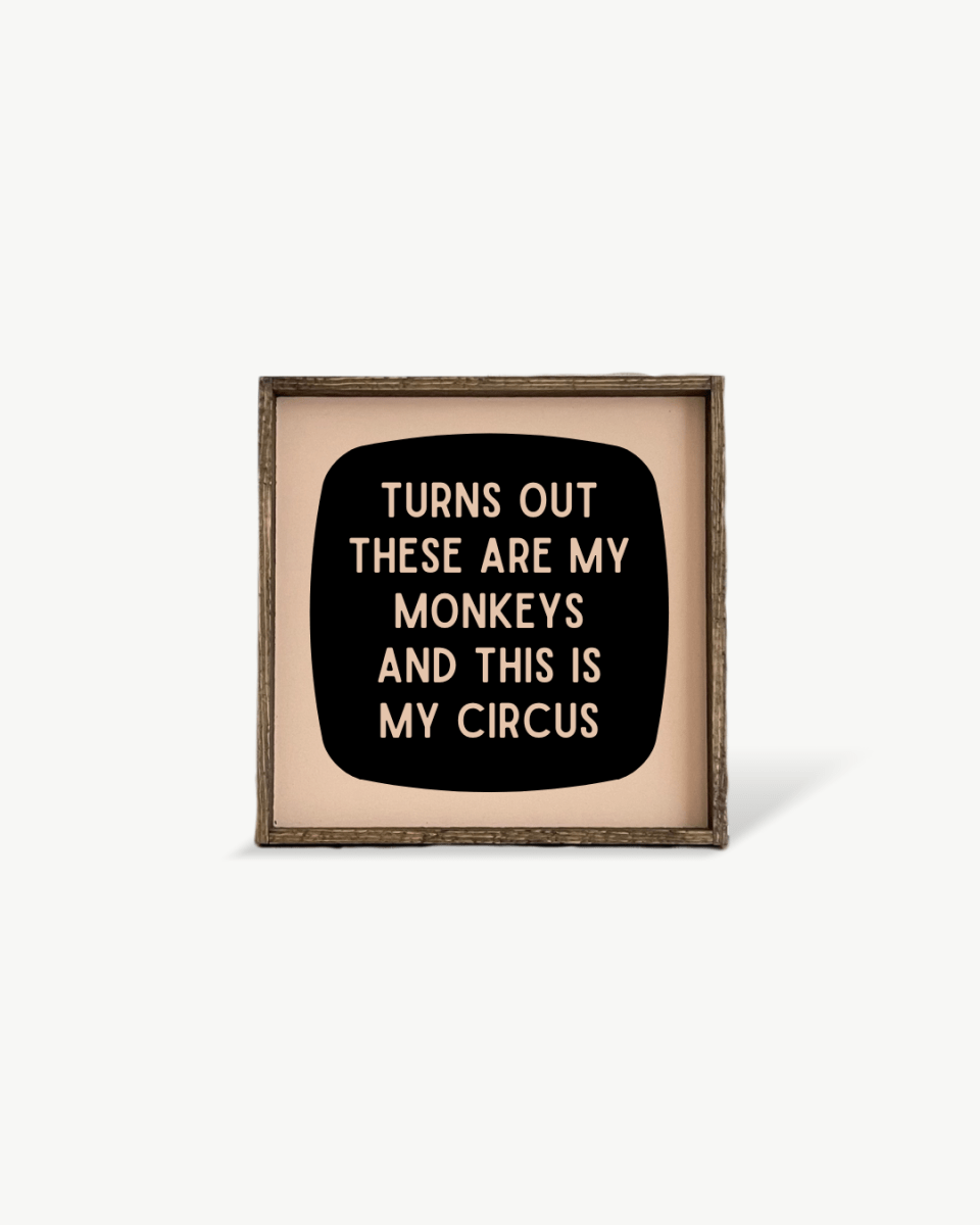 'These Are My Monkeys & This Is My Circus' - Funny Wood Sign - WilliamRaeDesigns