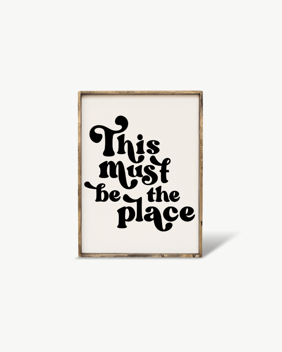 This Must be the Place Wood Sign - WilliamRaeDesigns