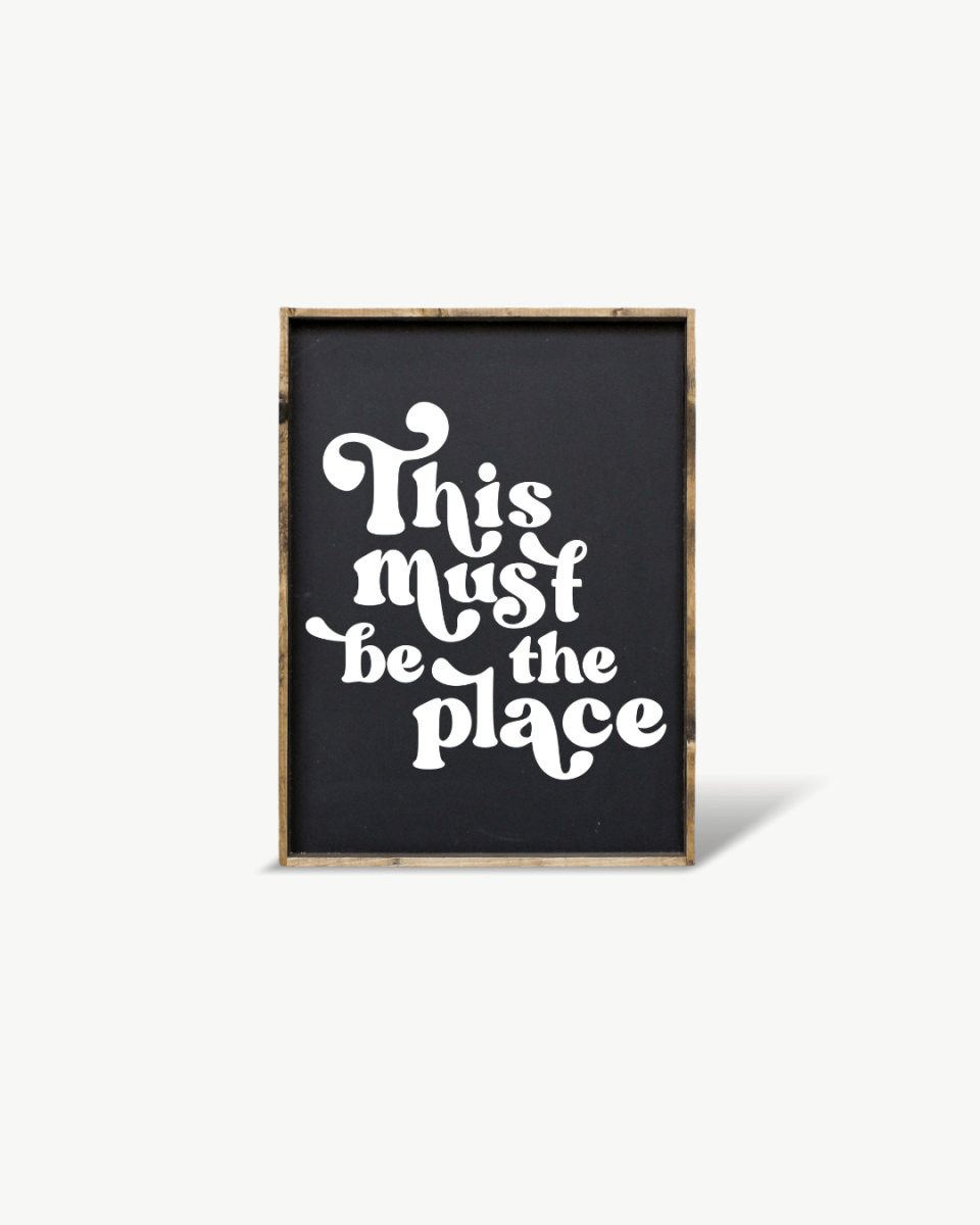 This Must be the Place Wood Sign - WilliamRaeDesigns