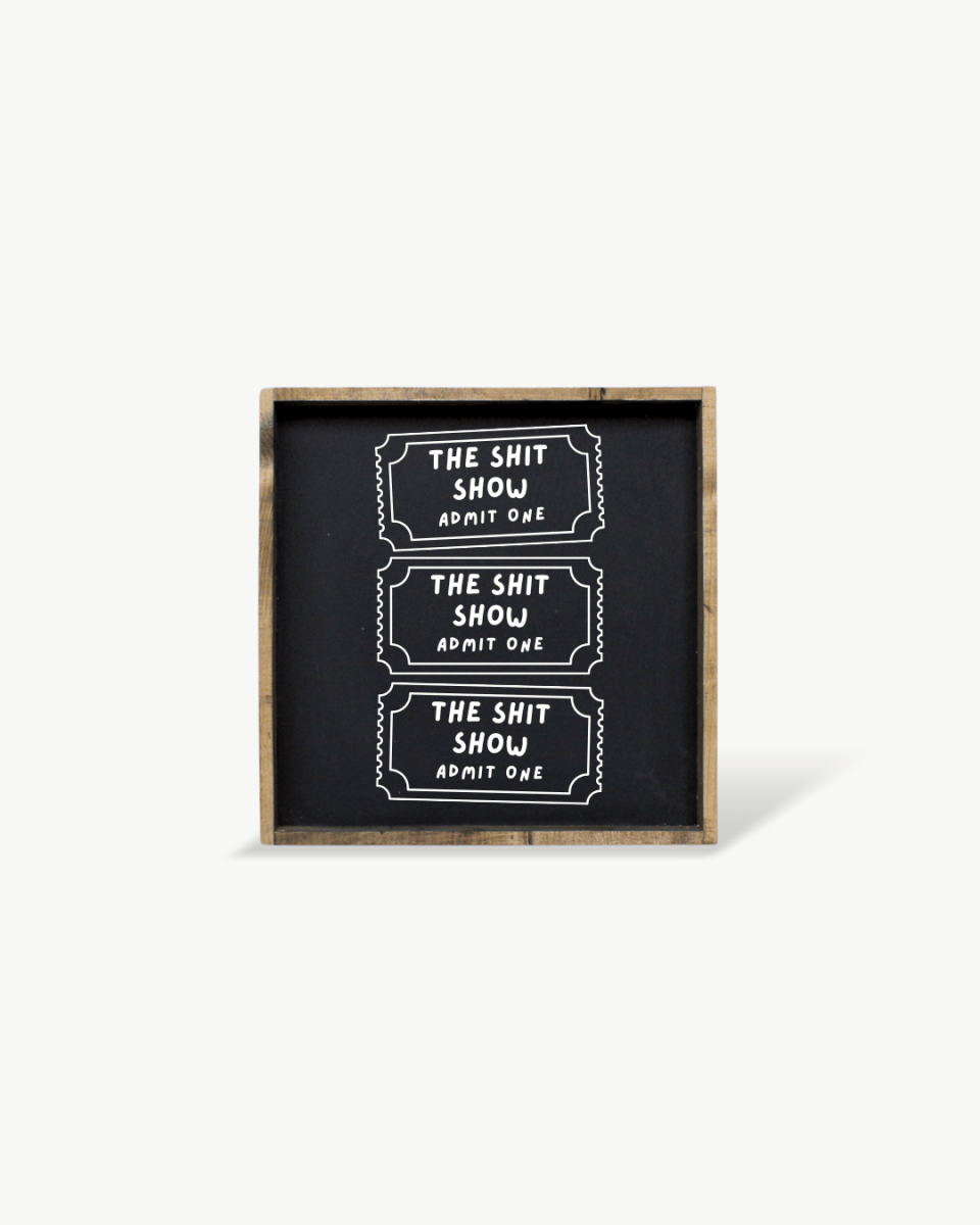 Tickets to the Shit Show Funny Wood Sign - WilliamRaeDesigns