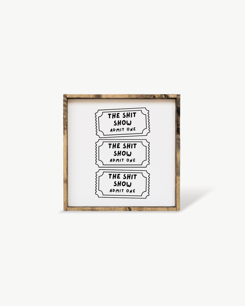 Tickets to the Shit Show Funny Wood Sign - WilliamRaeDesigns