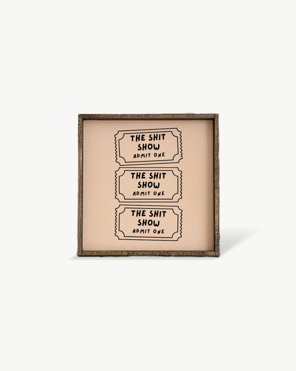 Tickets to the Shit Show Funny Wood Sign - WilliamRaeDesigns