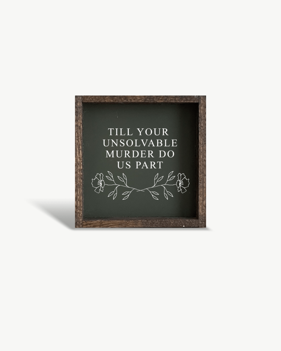 Till Your Unsolvable Murder Do Us Part Wood Sign - WilliamRaeDesigns
