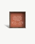 Till Your Unsolvable Murder Do Us Part Wood Sign - WilliamRaeDesigns