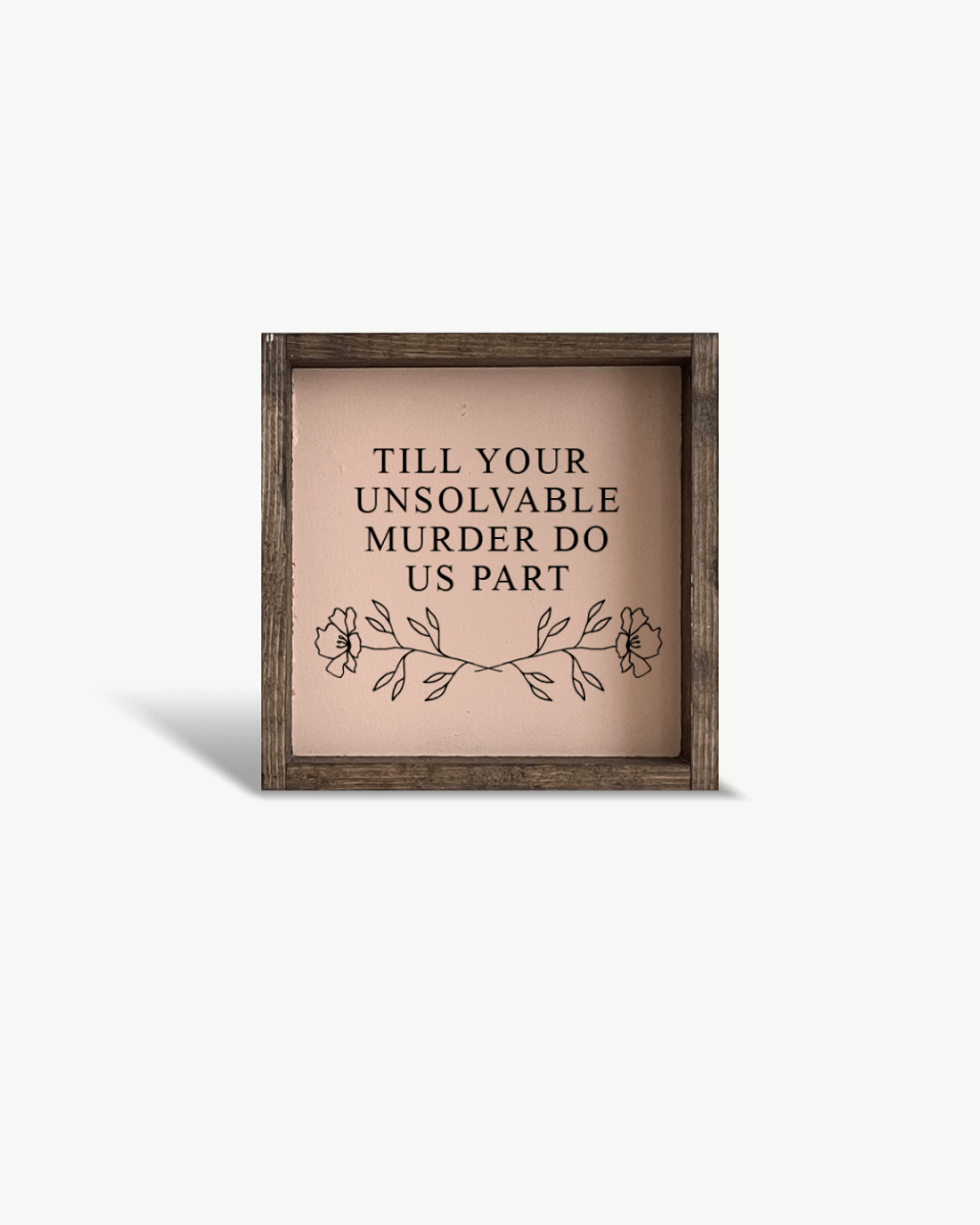 Till Your Unsolvable Murder Do Us Part Wood Sign - WilliamRaeDesigns