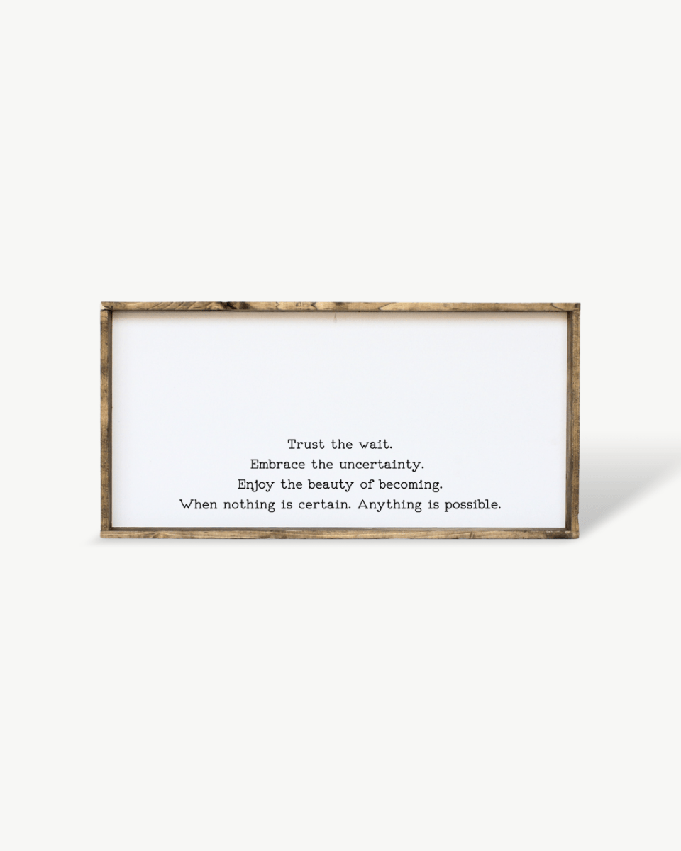 "Trust the Wait, Embrace the Uncertainty" Wood Sign – Inspirational Quote Wall Art - WilliamRaeDesigns