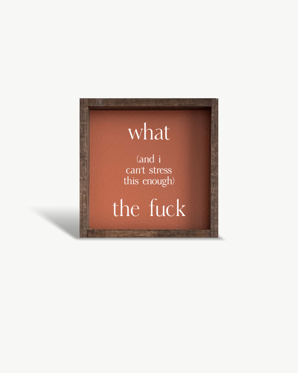 What (and I cannot stress this enough) the Fuck? Wood Sign - WilliamRaeDesigns