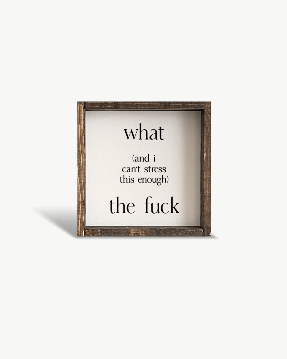 What (and I cannot stress this enough) the Fuck? Wood Sign - WilliamRaeDesigns