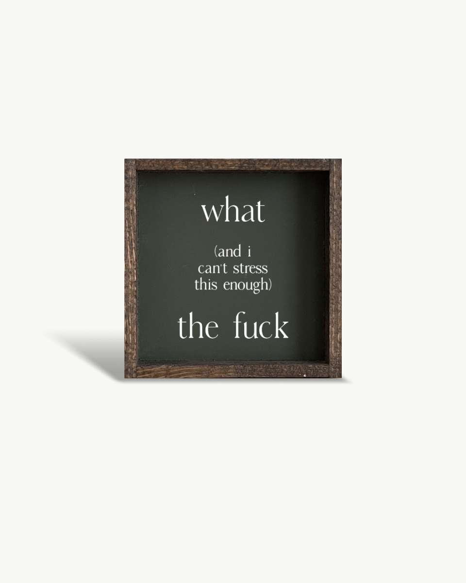 What (and I cannot stress this enough) the Fuck? Wood Sign - WilliamRaeDesigns